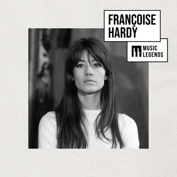 Françoise Hardy - Music Legends Françoise Hardy Les premiers tubes de l'icône Pop Française