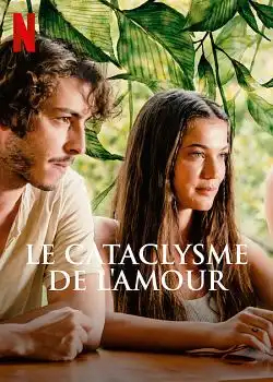 Le Cataclysme de l'amour FRENCH WEBRIP 1080p 2022