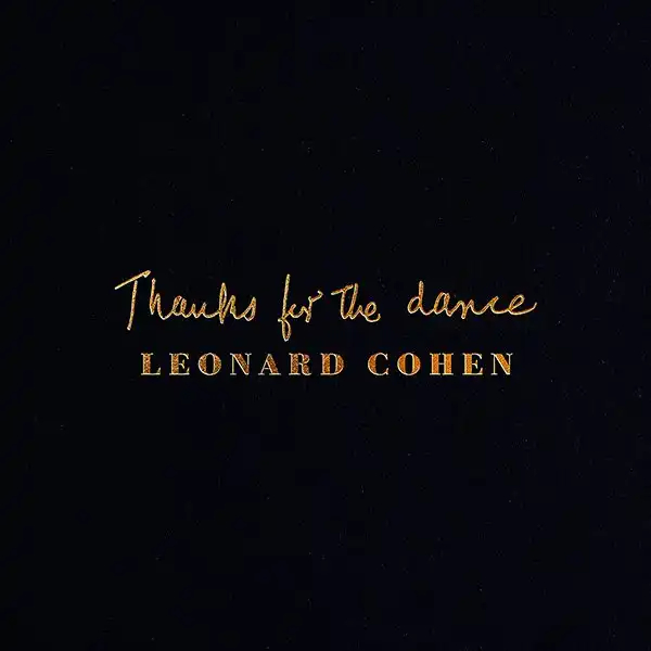 Leonard Cohen - Thanks for the Dance 2019